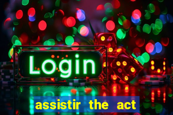 assistir the act online pobreflix